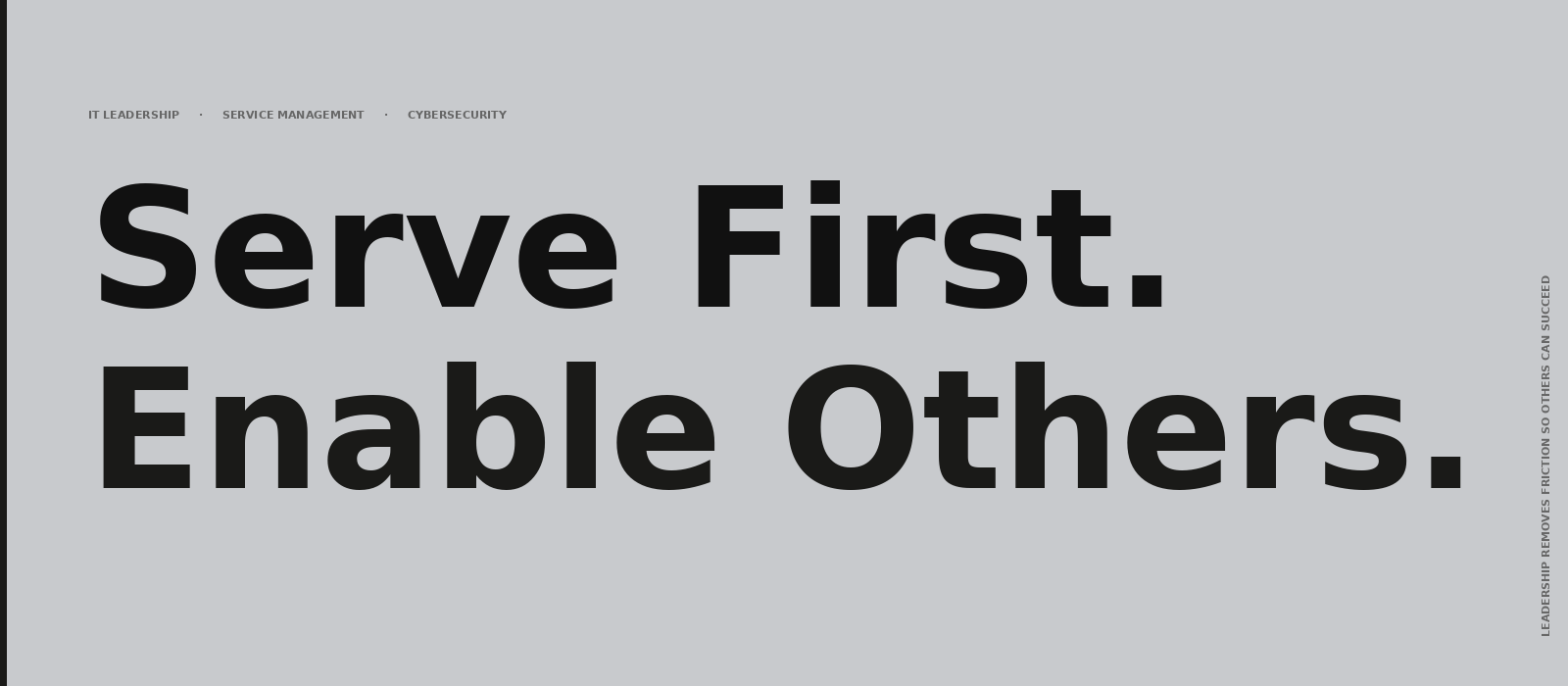 Serve First. Enable Others.